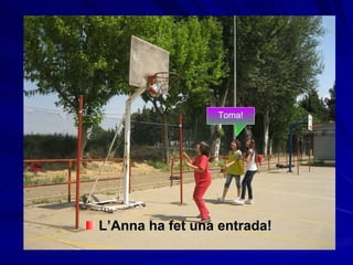 LAnna ha fet una entrada! Toma! 