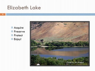 Elizabeth Lake Acquire Preserve  Protect  Enjoy! Photo by Jim Walker 