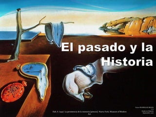 Víctor RODRÍGUEZ BEZOS
1º A
Grado en Historia
Septiembre 2016
Dalí, S. (1931). La persistencia de la memoria [pintura]. Nueva York, Museum of Modern
Art.
 
