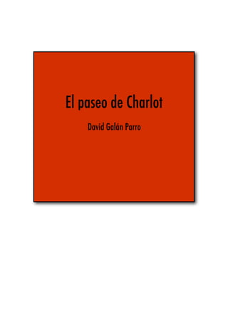 El paseo de Charlot
    David Galán Parro
 