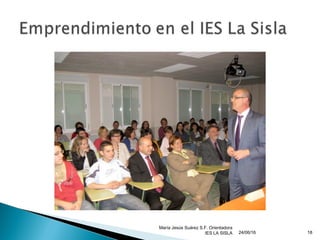 24/06/16
María Jesús Suárez S.F. Orientadora
IES LA SISLA 18
 