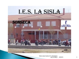 24/06/16
María Jesús Suárez S.F. Orientadora
IES LA SISLA 4
 
