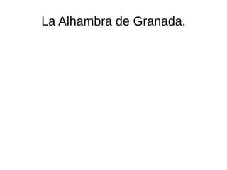La Alhambra de Granada. 
