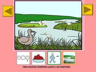 TRAS MUCHO CAMINAR LLEGÓ A UN PANTANO
 