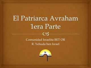 Comunidad Israelita BET OR
   R. Yehuda ben Israel
 