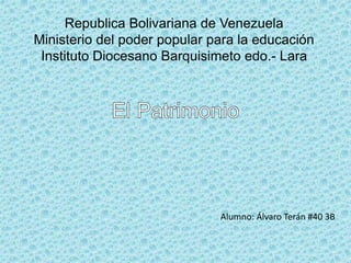Alumno: Álvaro Terán #40 3B
Republica Bolivariana de Venezuela
Ministerio del poder popular para la educación
Instituto Diocesano Barquisimeto edo.- Lara
 