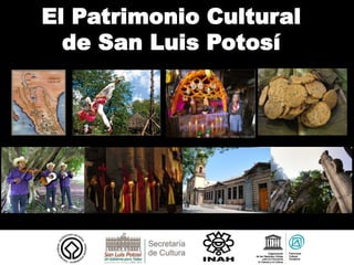 El Patrimonio Cultural 
de San Luis Potosí 
Foto: Ivette Victoria 
 