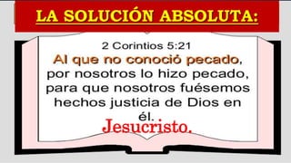 LA SOLUCIÓN ABSOLUTA:
Jesucristo.
 