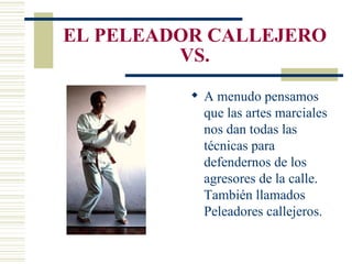 EL PELEADOR CALLEJERO VS. ,[object Object]