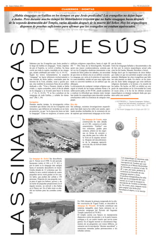 14 · Enero-Febrero 2013                                                                                                                                                 EL PENSADOR
                                                                   CUADERNOS  DIGNITAS

        ¿Había sinagogas en Galilea en los tiempos en que Jesús predicaba? Los evangelios no dejan lugar
      a dudas. Pero durante mucho tiempo los historiadores creyeron que no hubo sinagogas hasta después
    de la segunda destrucción del Templo, varias décadas después de la muerte del Señor. Hoy los arqueólogos
             disponen de pruebas suficientes para afirmar que los evangelios no estaban equivocados.




                          DE JESÚS
LAS SINAGOGAS

                          Sabemos por los Evangelios que Jesús predicó a         edificios religiosos específicos, hasta el siglo III   pos de Jesús.
                          lo largo de Galilea en sinagogas. “Jesús, impulsa-     DC (1). Otra línea de la historiografía, buscando      Entre las sinagogas halladas y documentadas a día
                          do por el Espíritu, se volvió a Galilea. Su fama       quizá una mayor condescendencia, sostenía que          de hoy por la ciencia arqueológica actual cabe
                          corrió por toda la región; enseñaba en las sinago-     tal vez los Evangelios aludieran únicamente a una      citar las de Gamla, Masada, Herodion y Jericó.
                          gas, siendo celebrados por todos” (Lc 4, 14-15).       reunión de fieles judíos los sábados, sin necesidad    Huelga decir que la importancia de estos hallaz-
                          Según los textos testamentarios la acepción            de que éstos se dieran cita en un edificio concreto.   gos radica en que nos permiten aceptar como ple-
                          “sinagoga” no hacía referencia exclusivamente a        La sinagoga, así, sería en la práctica el equivalen-   namente fidedignas las citas evangélicas que hab-
                          una reunión de fieles judíos, concitados para las      te a una asamblea; siendo así que unos siglos más      ían sido puestas en duda. En efecto: en los tiem-
                          lecturas de la Torá, estudiar, rezar y quizás ayu-     tarde se convirtió también en un edificio que las      pos de Jesús había sinagogas que eran edificios
                          nar, sino también la existencia física de un edifico   albergara.                                             religiosos destinados a la lectura y la oración de
                          dedicado a ello. “Vino a Nazaret, donde se había       La devastación de cualquier vestigio religioso que     los judíos. De hecho, en 2001 se celebró un con-
                          criado, y, según costumbre, entró el día de sábado     siguió al triunfo de las tropas romanas frente a la    greso de especialistas en la Universidad de Lund,
                          en la sinagoga y se levantó para hacer la lectura      sublevación judía, en 66-70 DC, puede ayudarnos        en cuyas actas, a la luz de los últimos avances
                          (…)” (Lc 4, 16-22). “Y se fue a predicar en las        a explicar la dificultad que durante tanto tiempo      arqueológicos se despeja cualquier duda que que-
                          sinagogas de toda Galilea, y echaba los demo-          han tenido los arqueólogos para descubrir pruebas      dara sobre este asunto (2).
                          nios” (Mc 1, 39).                                      concluyentes sobre la existencia de antiguas sina-
                                                                                 gogas.
                          Incógnitas                                                                                                        1. GUTMANN, J., “Ancient Synagogues Archaeo-
                                                                                                                                                 logical Fact and Scholarly Assumption”, Bulletin
                          Durante mucho tiempo, la investigación crítica         Hoy día                                                         of the Asia Institute, núm. 9 (1997). Págs. 226-
                          consideró que dichas citas de los Evangelios eran      Sin embargo, recientes investigaciones arqueoló-                227.
                          inexactas y que debieron ser incluidas en un tiem-     gicas han dado nueva luz sobre este asunto, apor-          2. The Ancient Synagogue fron Its Origins until 200 C.E.
                          po posterior, ya que “en la época de Jesús no hab-     tando pruebas irrefutables de la existencia de (es
                          ía sinagogas”. Éstas no surgieron, al menos como       de suponer que numerosas) sinagogas en los tiem-


                                                                                                La sinagoga de Gamla, cuya
                                                                                                construcción ha sido datada
                                                                                                en el I DC, conserva el estilo
                                                                                                característico "Galileo" con
                                                                                                tres columnas, gradas para
                                                                                                sentarse, pilares en las esqui-
                                                                                                nas en forma de corazón y
                                                                                                una alcoba para los rollos de
                                                                                                la Torá en la esquina noroes-
                                                                                                te. Después del descubrimien-
                                                                                                to de la sinagoga apareció,
                                                                                                cerca de ella, un mikvah (baño
                                                                                                de ritual).




                                                                                                                                                      Los arqueólogos
                          La sinagoga de Jericó fue descubierta                                                                                                         se muestran cada
                                                                                                                                                      vez más convenci
                          por E. Netzer en el 1998. Es del periodo                                                                                                       dos de que la
                                                                                                                                                     inscripción de Te
                          hasmoneo (entre el 104 y el 31 AC) y                                                                                                          odoto que está
                                                                                                                                                     expuesta en el M
                          por lo tanto es la sinagoga más antigua                                                                                                      useo Rockefeller
                                                                                                                                                     de Jerusalén, es an
                          hasta el momento descubierta en Israel.                                                                                                        te
                                                                                                                                                    dC y que, por tant rior al año 70
                          Estaba dotada de 12 columnas que for-                                                                                                         o, probaría la
                                                                                                                                                    existencia en Jeru
                          maban la nave central rodeada de cuatro                                                                                                      salén de una
                                                                                                                                                    sinagoga anterio
                          pequeñas naves; tenía gradas en los cua-                                                                                                   r a Jesús.
                                                                                                                                                   El profesor Klopp
                          tro lados, que podían dar cabida a 150                                                                                                       enborg ha seña-
                                                                                                                                                   lado que la estratig
                          personas. Disponía de una pequeña vasi-                                                                                                       rafía del yaci-
                                                                                                                                                  miento en el cual
                          ja para el agua (en hebreo, gurna); y de                                                                                                    se recuperó la
                                                                                                                                                  inscripción de Te
                          un nicho de pequeñas proporciones en el                                                                                                    odoto es herodia-
                                                                                                                                                  na. No existe, pu
                          ángulo noreste, un mikvah y dos baños                                                                                                     es, ninguna razón
                                                                                                                                                 para asignar una
                          en el flanco sur. En el lado oeste se aña-                                                                                                fecha post-
                                                                                                                                                 herodiana al obje
                          dió un triclinio para las comidas comu-                                                                                                   to y a su inscrip-
                                                                                                                                                 ción.
                          nes.



                                                                                          En 1964, durante la primera temporada de la céle-
                                                                                          bre excavación de Yigael Yadin, se descubrió la
                                                                                          sinagoga de Masada. El hecho constituyó una
                                                                                          sorpresa innegable, pues hasta entonces no se
                                                                                          conocían sinagogas del Periodo del Segundo
                                                                                          Templo (anteriores al 70 DC).
                                                                                          El templo cuenta con bancos en mampostería
                                                                                          dispuestos contra las paredes y en la parte trasera,
                                                                                          contigua a él, un cuarto trasero que servía como
                                                                                          geniza. En el ángulo noreste se encontraron frag-
                                                                                          mentos de un pergamino con textos bíblicos, un
                                                                                          ostracón con la inscripción “diezmo sacerdotal” y
                                                                                          numerosas monedas judías pertenecientes a los
                                                                                          rebeldes zelotas.
 