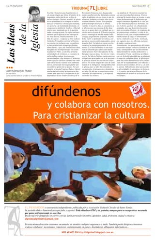 TRIBUNA[TL]LIBRE
EL PENSADOR                                                                                                                                                                Enero-Febrero 2013 · 24


                                                     Escribía Chesterton que el catolicismo es        Revolución Francesa; pero, desgraciada-         Las palabras de Chesterton resuenan hoy
                                                     «la única religión que libera al hombre de la    mente, aquella teoría fue formulada con dos     con una renovada clarividencia. El error
                                                     degradante esclavitud de ser un hijo de          siglos de adelanto, en una época en que los     principal de nuestra época se resume en una
                                                     nuestro tiempo». Quienes acusan a la Iglesia     monarcas fundaban su tiranía sobre un in-       forma deshumanizada de hedonismo que
                                                     de no acomodarse a los tiempos no entien-        existente Derecho Divino. Los ejemplos          niega la intrínseca dignidad de la vida; así,
                                                     den que ser católico consiste, precisamente,     podrían multiplicarse hasta el infinito.        se han fomentado prácticas aberrantes, co-
      de la
 Las ideas

   Iglesia
                                                     en oponerse a la mentalidad dominante, en        Cuando, en nuestros días, se caricaturiza a     mo el aborto, que hoy son cobardemente
                                                     conquistar un ámbito de fortaleza y libertad     la Iglesia como una enemiga de las ideas        aceptadas, pero que dentro de doscientos
                                                     interior que, impulsado por la fe, permita       nuevas se quiere decir, en realidad, que es -   años provocarán el horror y la vergüenza de
                                                     nadar a contracorriente. Se repite machaco-      cito de nuevo al autor de El hombre que fue     las generaciones venideras. La idea de de-
                                                     namente que la Iglesia es una enemiga de         jueves- «enemiga de muchas modas influ-         fensa de la vida, que los apacentadores del
                                                     las ideas nuevas; machaconamente se la           yentes y gregariamente aceptadas, muchas        rebaño tachan de vieja, es rabiosamente
                                                     tilda de «carca», «casposa» y otras lindezas     de las cuales se pretenden novedosas, aun-      nueva; vindicarla es un modo -incómodo,
                                                     limítrofes. Un análisis serio de la Historia     que en su mayoría estén empezando a ser un      por supuesto, pero por ello más excitante-
                                                     nos enseña, sin embargo, que los católicos       pequeño fósil. La Iglesia se opone con fre-     de nadar a contracorriente.
                                                     se han caracterizado siempre por brindar         cuencia a las modas perecederas de este         Naturalmente, los apacentadores del rebaño
                                                     ideas nuevas; y que, por sostener tales ideas,   mundo; y lo hace basándose en una expe-         procurarán siempre soslayar el debate de las
                                                     han padecido incomprensiones sin cuento.         riencia suficiente para saber cuán rápida-      ideas, sustituyéndolo por un ofrecimiento
                                                     Cuando San Pablo, y con él las primeras          mente perecen. Nueve de cada diez de las        indiscriminado de «modas influyentes» y
                                                     comunidades de cristianos, se oponían a la       llamadas «nuevas ideas» no son sino viejos      perecederas. Frente a polémicas profilácti-
                                                     esclavitud no estaban, precisamente,             errores. La Iglesia Católica cuenta entre sus   cas con fecha de caducidad que no alcanzan
                                                     «acomodándose a los tiempos». Chesterton         obligaciones principales con la de prevenir a   el rango de verdaderas ideas, la Iglesia pro-
                                                     destaca que los católicos siempre han vindi-     la gente de incurrir otra vez en esos viejos    pone una visión humanista del sexo, encau-
                                                     cado ideas nuevas «cuando eran realmente         errores. No existe ningún otro caso de conti-   zado por la responsabilidad y no reducido a
                                                     nuevas, demasiado nuevas para hallar apo-        nuidad de la inteligencia parangonable al de    un mero ejercicio lúdico, trivial y, a la post-
∎∎∎                                                  yos entre las gentes de su época». Así, por
                                                     ejemplo, el jesuita Francisco Suárez elaboró
                                                                                                      la Iglesia, pues su labor ha consistido en
                                                                                                      «pensar sobre el pensamiento» durante dos
                                                                                                                                                      re, autista. Defender esta idea nueva conde-
                                                                                                                                                      na a la soledad y el ostracismo; es el precio
Juan Manuel de Prada                                 una lucida teoría sobre la democracia dos-       mil años. De ahí que su experiencia cubra       -y el premio- que acarrea liberarse de la
es articulista.                                      cientos años antes de la Declaración de In-      casi todas las experiencias; y, en especial,    «degradante esclavitud de ser hijos de nues-
Como escritor tiene en su haber el Premio Planeta.   dependencia de los Estados Unidos y de la        casi todos los errores».                        tro tiempo».




                                   difúndenos
                                        y colabora con nosotros.
                                     Para cristianizar la cultura




                         EL PENSADOR es una revista independiente, publicada por la Asociación Cultural Círculos de Santo Tomás.
                         Su periodicidad es bimestral (excepto julio y agosto). Está editada en PDF y es gratuita, aunque para su recepción es necesario
                         que quien esté interesado se suscriba.
                         Puede hacerlo dirigiendo un correo con sus datos personales (nombre, apellidos, edad, profesión, ciudad y email) a:
                         dignitasdignitatis@gmail.com
                         En esta misma dirección estaremos encantados de atender cualquier sugerencia o duda. También puede dirigirse a nosotros
                         si desea colaborar: necesitamos redactores, corresponsales en países, diseñadores, dibujantes, informáticos…

                                                                         NOS VEMOS EN http://dignitad.blogspot.com.es
 