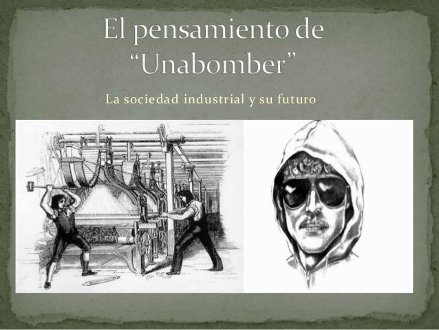 El pensamiento de unabomber La sociedad industrial y su futuro