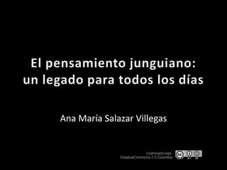 El pensamiento junguiano: un legado para todos los días Ana María Salazar Villegas 