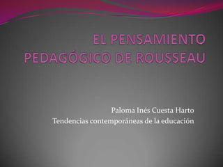 Paloma Inés Cuesta Harto
Tendencias contemporáneas de la educación
 