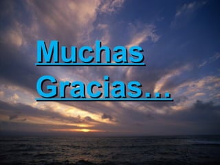 MuchasMuchas
Gracias…Gracias…
 