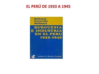 EL PERÚ DE 1933 A 1945
 