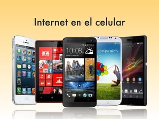 Internet en el celular
 