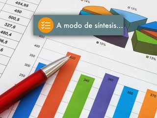 A modo de síntesis…
 