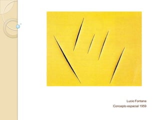 Lucio Fontana
Concepto espacial 1959
 