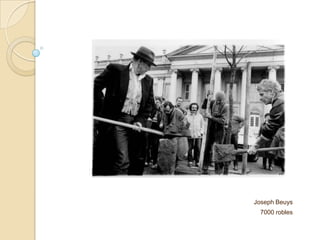 Joseph Beuys
7000 robles
 