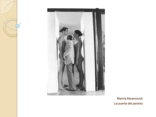 Marina Abramovick
La puerta del paraíso
 