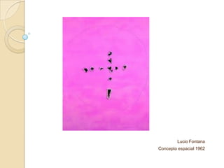 Lucio Fontana
Concepto espacial 1962
 