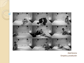 Abel Azcona
Empatía y prostitución
 