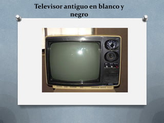 Televisor antiguo en blanco y
negro

 