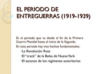 EL PERIODO DE ENTREGUERRAS (1919-1939) ,[object Object],[object Object],[object Object],[object Object],[object Object]