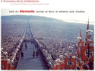 Será en Alemania donde se lleve al extremo este modelo.
2- El ascenso de los totalitarismos.
2.3 Adolf Hitler y la Alemania nazi.
fueradeclase-vdp.blogspot.com Profesor: Jairo Martín
 