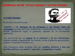 Se caracteriza por un control total de la población y de las instituciones
