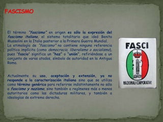Ytransforma radicalmente la vida y la sociedadDIFERENCIA ENTRE TOTALITARISMO Y AUTORITARISMOAUTORITARISMOEs una doctrina política que:Supedita a los intereses de los dirigentes y del Estado todas las actividades sociales, políticas, económicas e intelectuales en mayor o menor medida (graduación según el gobierno), apoyado en un nacionalismo identitario.