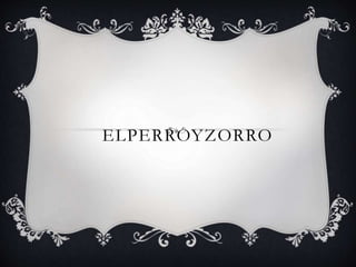 ELPERROYZORRO
 