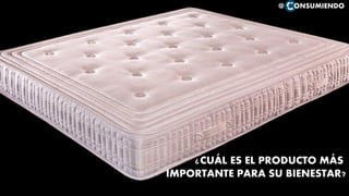 @ ONSUMIENDO
¿CUÁL ES EL PRODUCTO MÁS
IMPORTANTE PARA SU BIENESTAR?
 
