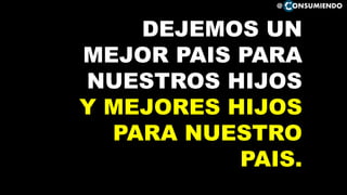 @ ONSUMIENDO
¿QUÉ DEBEMOS HACER?SER
 