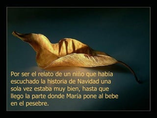 Por ser el relato de un ni ñ o que hab í a escuchado la historia de Navidad una sola vez estaba muy bien, hasta que llego la parte donde Mar í a pone al bebe en el pesebre.  
