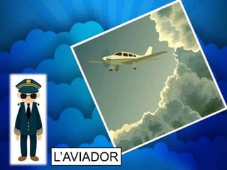 L’AVIADOR
 