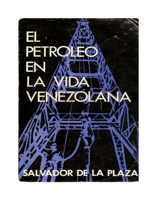 El petróleo en la vida venezolana. salvador de la plaza. 1974