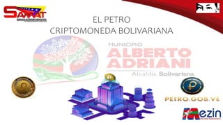 EL PETRO
CRIPTOMONEDA BOLIVARIANA
 