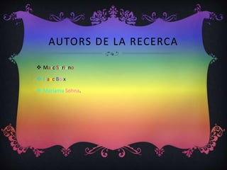 AUTORS DE LA RECERCA
 Marc Soriano
 Isaac Boix
 Mariama Sohna.
 