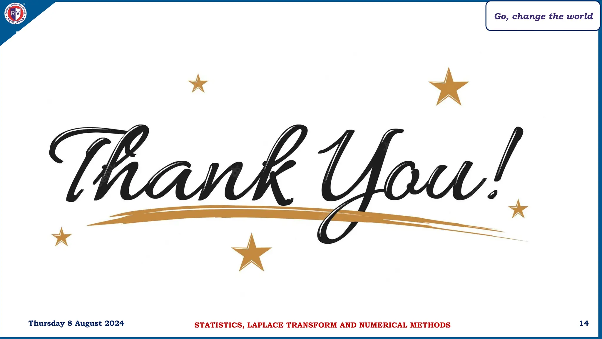 Go, change the world
14
Thursday 8 August 2024 STATISTICS, LAPLACE TRANSFORM AND NUMERICAL METHODS
 