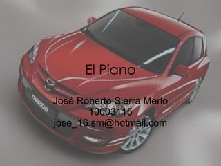 El Piano José Roberto Sierra Merlo 10003115 [email_address] 