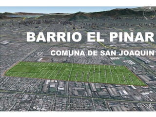 BARRIO EL PINAR COMUNA DE SAN JOAQUIN 