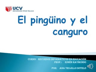 Curso: recursos informáticos en educación
Prof.: Edwin Raymundo
Por: Ana Trujillo Sotelo
 