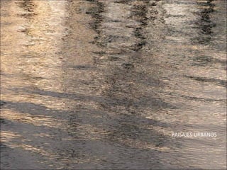 PAISAJES URBANOS
 