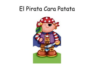 El Pirata Cara Patata 