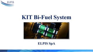 ELPIS SpA
KIT Bi-Fuel System
 