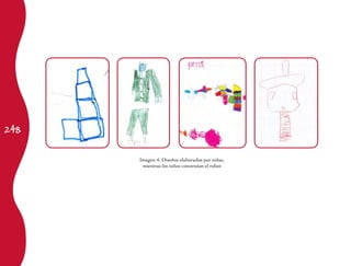 248
Imagen 4. Diseños elaborados por niñas,
mientras los niños construían el robot
 