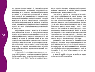 50
sus puntos de vista; por ejemplo: Luis Arturo decía que sólo
juntáramos las recetas y les pusiéramos una portada que di-
jera “recetas de cocina rápida”; Diana Laura sugirió que sólo
pusiéramos las de comida para niños. Después de algunas
aportaciones, les pedí que revisáramos las partes que con-
formaban algunos de los recetarios que teníamos y esto nos
ayudó a decidir las partes que compondrían el nuestro: por-
tada, introducción, índice y título de cada grupo, yo propuse
que se agregara un glosario. En este momento también nos
pusimos de acuerdo sobre quiénes serían los encargados de
la elaboración.
Posteriormente pasamos a la elección de las recetas
que conformarían el recetario; los niños propusieron varios
crite­rios: recetas de postres, mexicanas, las de niños, las de
las abuelas y las favoritas.Finalmente nos decidimos por las
recetas de las abuelas, las que habían enviado de casa. Otro
criterio fue que todas deberían tener imagen.Alonso y César
recopilaron todas estas recetas y juntos observamos que al-
gunas necesitaban reescribirse, pues estaban, por ejemplo,
escritas con letra que no se leía muy bien, según su criterio,
o necesitaban acomodar el texto porque les faltaba la foto-
grafía o imagen.
En la fase de la reescritura algunas parejas pusieron mu-
cho cuidado en escribir lo mejor posible, así que siguieron
indicaciones, borraban, hacían cambios, preguntaban, pe-
dían ayuda. Omar le dictó a Francisco la receta de empana-
das de manzana, apoyaba la escritura de algunas palabras
diciéndole —empanadas de manzana, empieza con ‘eme’
‘eme’de mamá—,refiriéndose a manzana.
Todo el grupo participó en la edición, es decir, en la
toma de decisiones para redactar nuestro recetario; la ela-
boración del mismo estuvo a cargo de un equipo. En este
proceso la parte más complicada fue la conformación de
los grupos de recetas y sus títulos.Obviamente mi interven-
ción al sugerir algunas alternativas permitió que los niños,
finalmente,hicieran tres grandes grupos:1.Sopas,2.Comida
para niños, aquí estaban las de platillos favoritos, y 3.Comi-
da para adultos, en este grupo estaba el resto de recetas.
Para elaborar la portada les pedimos a los que quisieran ha-
cer un dibujo para ilustrarla, y de unos 15 elegimos el que
mejor le iba.Yo escribí la introducción,después ayudé a Luis
para que redactara el índice y paginara el recetario.
Cuando el recetario se terminó, los niños eligieron, por
equipos, una receta que preparamos en la escuela con ayu-
da de algunas madres. En el momento de la preparación
de los platillos se leyó la receta para verificar si se contaba
con todos los ingredientes y seguir paso a paso el modo de
preparación. Se leyó como lo hace cualquier persona que
intenta cocinar.
A la hora de la salida invitamos a las familias del grupo a
probar nuestros deliciosos platillos.
 
