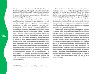 ¿por qué ya no venden discos grandes? También llevamos                                Con relación a por qué cambiaron los aparatos, Jesús co­
      al salón fotografías de un fonógrafo como el de la lotería del                   mentó que como ya no vendían discos grandes inventaron
      Material de juegos y actividades,5 y fotocopiamos la imagen                      el ipod que no necesita discos. También nos dijo que sólo las
      de una consola tocadiscos que venía en uno de los textos                         abuelas tenían tocadiscos. Respecto a cómo y quiénes los in­
      que teníamos para la consulta.                                                   ventaron, la explicación generalizada fue que los científicos
           A través de la exploración y el uso de los diferentes apa­                  pensaron que la gente se iba a divertir con la música. En to­
      ratos, les sugerí que observaran en qué se parecían o en qué                     dos los equipos habíamos leído unos fragmentos de informa­
      eran diferentes, por lo que se empezaron a plantear algunas                      ción relacionada con esta cuestión, pero la explicación de los
      semejanzas —en todos se oye la música, —necesitan ener­                          niños fue más linda, además provocó que algunos se pregun­
      gía para tocar, —tienen bocinas—; en cuanto a las diferen­                       taran cómo sería la vida sin esos aparatos.
      cias señalaron —unos son grandes y otros chiquitos, —unos                             Para cerrar la situación didáctica elaboramos el relato
      necesitan discos, —a unos le cabe mucha música, —son para                        escrito que había contemplado en mi plan, la intención era
      todos y otros no—. Fue en ese momento que Sophia nos                             dejar por escrito lo que habíamos realizado y aprendido.

146
      comentó que ella vio cómo el motor hace que el tocadiscos                        Antes de redactarlo llevé al salón algunos reportes o fichas
      funcione; esta información la habíamos leído previamente                         técnicas de otros trabajos de investigación que obtuve de
      en uno de los textos, y además de recordar la información,                       internet; comenté con ellos la utilidad del texto escrito y leí
      la relacionó con lo que había observado en el aparato. Otros                     los fragmentos más importantes de algunos. Para elaborar
      niños mencionaron que —el rayo láser hace que la música                          la ficha de nuestro trabajo fuimos reconstruyendo la ex­
      se escuche, —aunque no se pueda ver—. Otros aludían a la                         periencia desde la pregunta inicial, luego el propósito y la
      velocidad del rayo para explicar el funcionamiento. Diego                        descripción de lo que fuimos trabajando para saber lo que
      nos explicó cómo funcionan las grabadoras y los estéreos                         nos planteamos. Yo los apoyé preguntándoles, recordando
      —cuando presionas el botón rojo, hace girar el disco y la                        hechos o anécdotas, dándoles elementos para precisar la
      música se oye—. Al terminar la conversación le pedí a Mar­                       secuencia de esta experiencia. Posteriormente le pedimos
      tha y Paola que hicieran un dibujo de estos aparatos, que                        a Jackie que fuera registrando las ideas y, al final, yo leí el
      luego nos sirvió para reiterar las semejanzas y diferencias                      relato para todos.
      que encontramos.


      5
          SEP (2008), “Juego y aprendo con mi material de preescolar”, tercer grado.
 